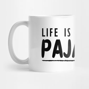 Pajamas - Life is better with pajamas Mug